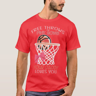 Free Throws or Pink Bows Daddy Loves You Gender Re T-Shirt