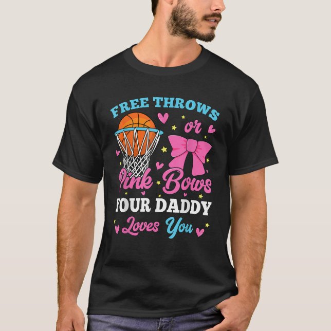 Free Throws or Pink Bows Daddy Loves You Gender Re T-Shirt (Front)