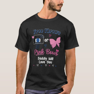 Free Throws Or Pink Bows Daddy Will Love You Gende T-Shirt
