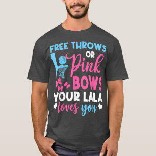 Free Throws Or Pink Bows Lala Loves You Gender Rev T-Shirt