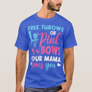 Free Throws Or Pink Bows Mama Loves You Gender Rev T-Shirt
