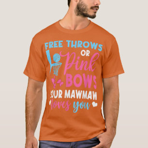 Free Throws Or Pink Bows Mawmaw Loves You Gender R T-Shirt