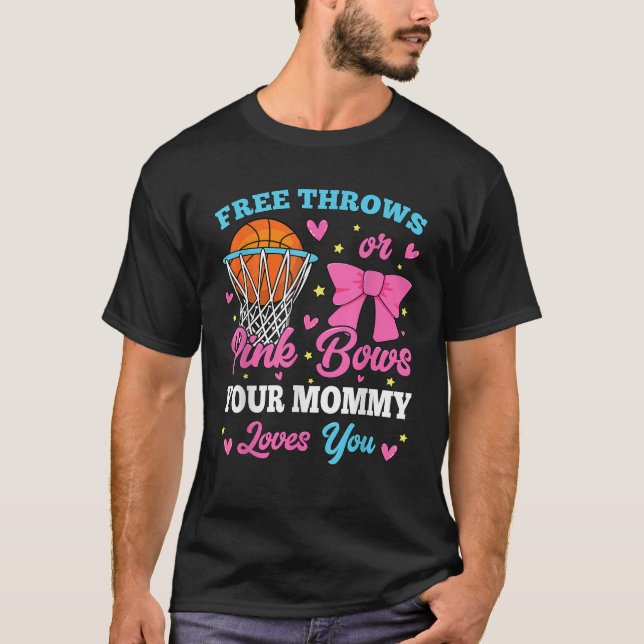 Free Throws or Pink Bows Mommy Loves You Gender Re T-Shirt (Front)