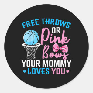 Free Throws or Pink Bows Mummy Loves You Gender Re Classic Round Sticker