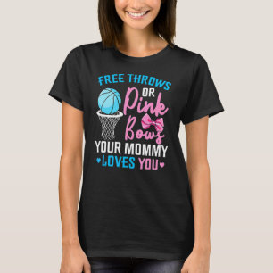 Free Throws Or Pink Bows Mummy Loves You Gender Re T-Shirt