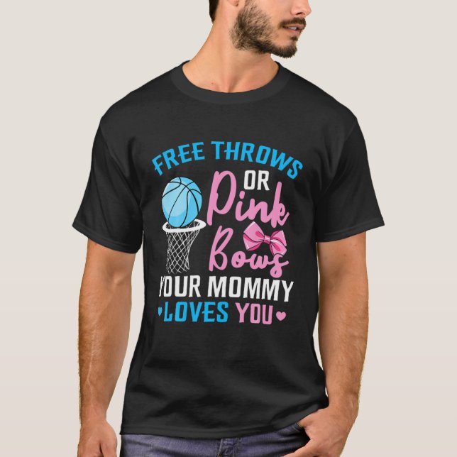 Free Throws Or Pink Bows Mummy Loves You Gender Re T-Shirt (Front)