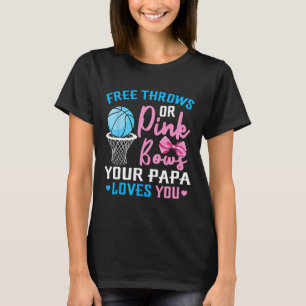 Free Throws or Pink Bows Papa Loves You Gender Rev T-Shirt
