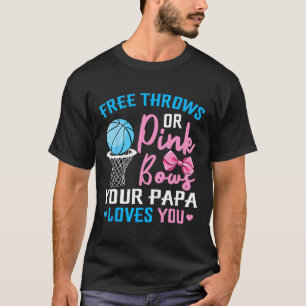 Free Throws Or Pink Bows Papa Loves You Gender Rev T-Shirt