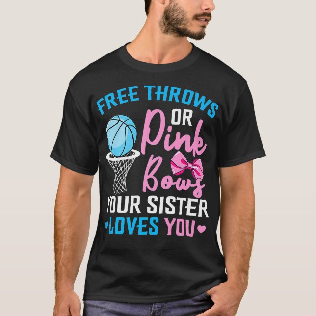 Free Throws or Pink Bows Sister Loves You Gender R T-Shirt (Front)