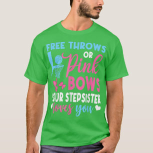 Free Throws Or Pink Bows Stepsister Loves You Gend T-Shirt