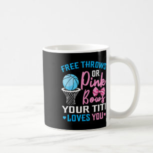 Free Throws Or Pink Bows Titi Loves You Gender Rev Coffee Mug