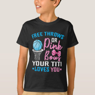 Free Throws Or Pink Bows Titi Loves You Gender Rev T-Shirt