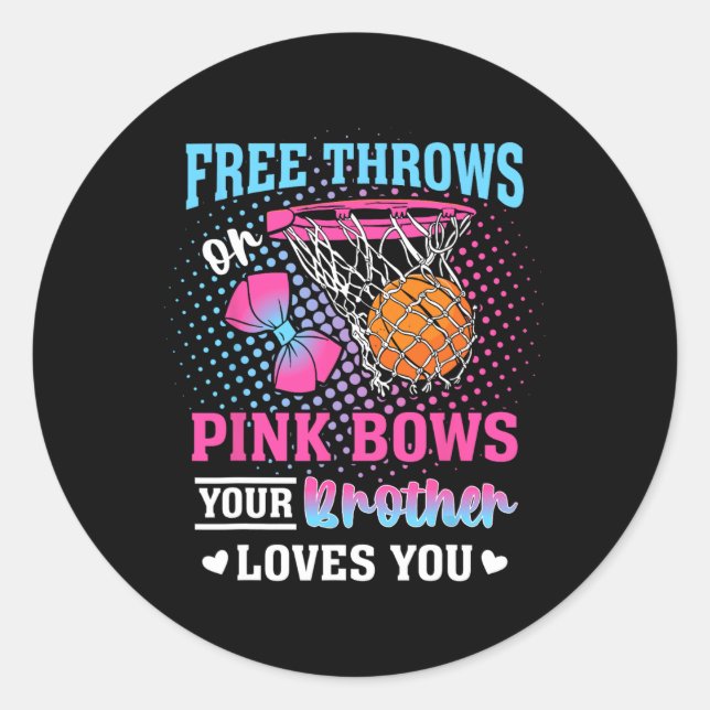 Free Throws Or Pink Bows Your Brother Loves You Ge Classic Round Sticker (Front)