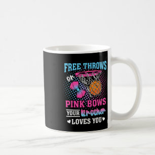 Free Throws Or Pink Bows Your Brother Loves You Ge Coffee Mug