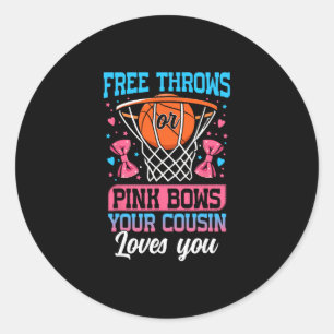 Free Throws Or Pink Bows Your Cousin Loves You Gen Classic Round Sticker