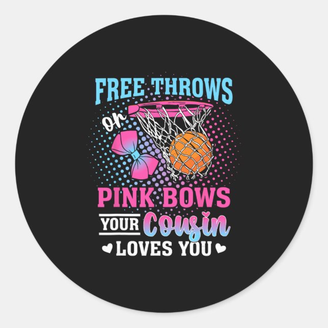 Free Throws Or Pink Bows Your Cousin Loves You Gen Classic Round Sticker (Front)