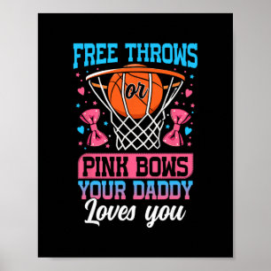 Free Throws Or Pink Bows Your Daddy Loves You Gend Poster
