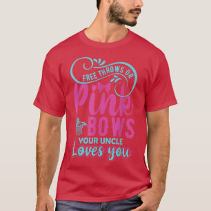Free throws or Pink Bows Your uncle Loves you gend T-Shirt
