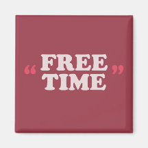 Free Time Magnet