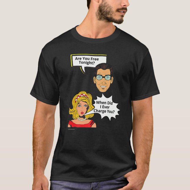 Free Tonight When Did I Charge  Relationship  6 T-Shirt (Front)