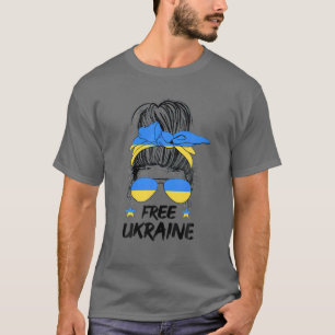 Free Ukraine Messy Bun Support Ukraine I Stand Wit T-Shirt