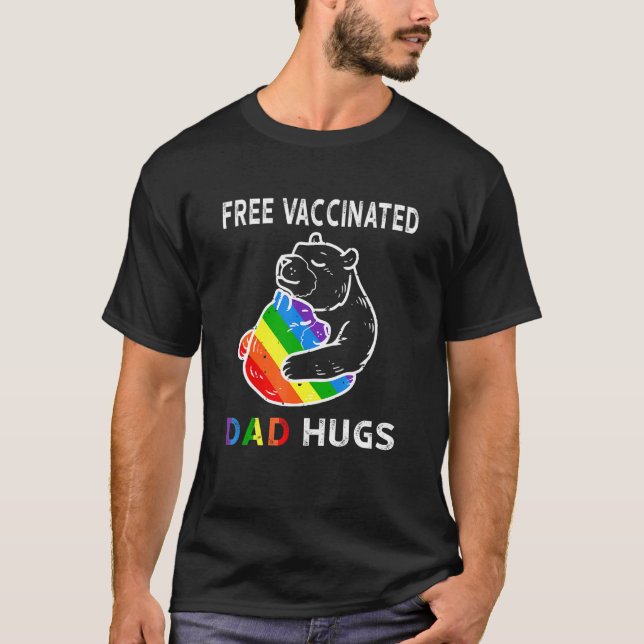 Free Vaccinated Bear Dad Hugs Lgbt Lgbtq Proud Bea T-Shirt (Front)