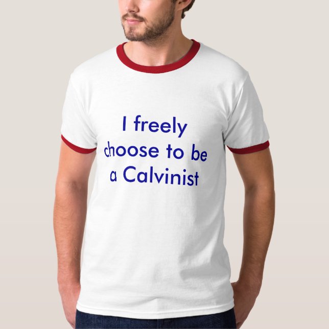 Free-will Calvinist T-Shirt (Front)
