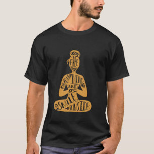 Free Your Mind And Smile Inside Meditation Yoga Na T-Shirt