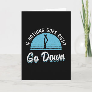 Freediving If Nothing Goes Right Go Down Freediver Card