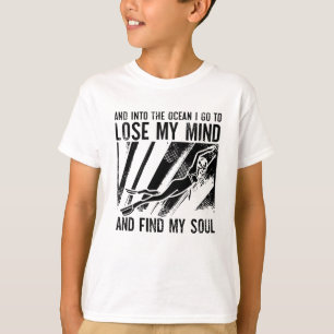 Freediving Lose My Mind And Find My Soul Freediver T-Shirt