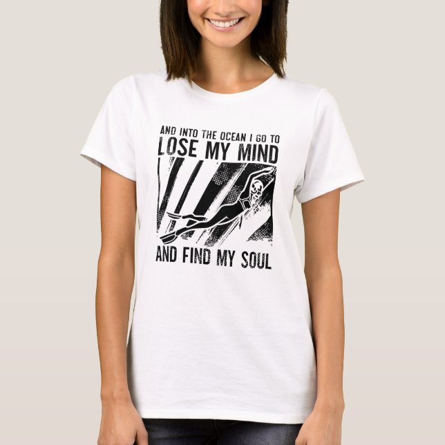 Freediving Lose My Mind And Find My Soul Freediver T-Shirt (Front)