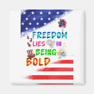 Freedom Accessories Lies In Being Bold Magnet