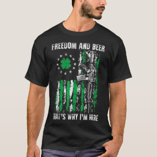 Freedom And Beer Thats Why I Am Here Gun Lover St T-Shirt