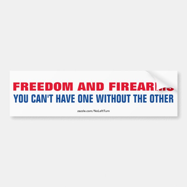 Freedom and Firearms Not One Without The Other Bumper Sticker (Front)