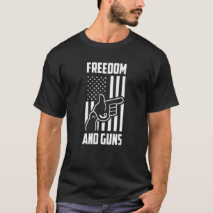 Freedom And Guns Pro America Pro Guns Pro Freedom T-Shirt
