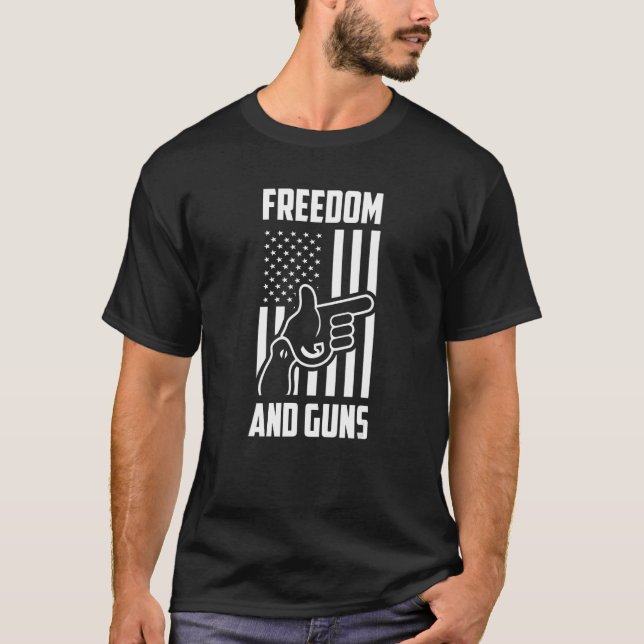 Freedom And Guns Pro America Pro Guns Pro Freedom  T-Shirt (Front)