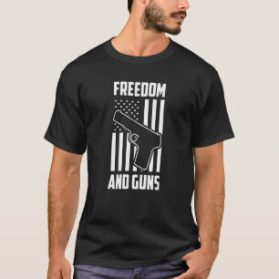Freedom And Guns Pro America Pro Guns Pro Freedom T-Shirt