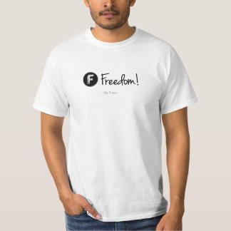 Freedom! - Be free. White Tees