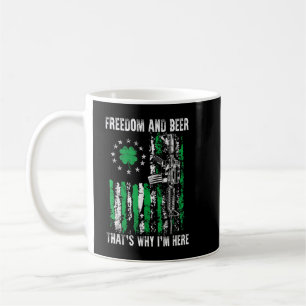 Freedom Beer That is Why I am Here American Flag 4 Coffee Mug