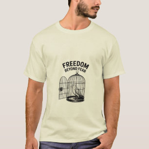 Freedom beyond fear T-Shirt