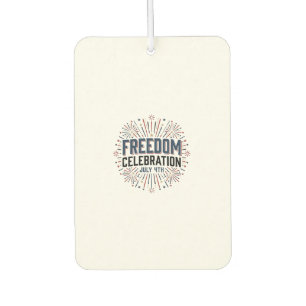 Freedom Celebration July 4th Patriotic Shirt Desig Car Air Freshener