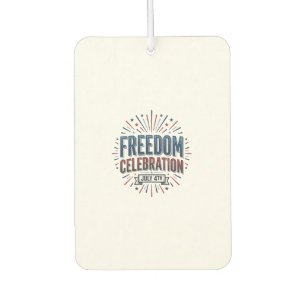 Freedom Celebration July 4th Patriotic Shirt Desig Car Air Freshener