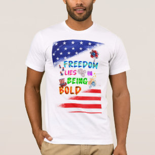 Freedom Clothes Lies In Being Bold T-Shirt