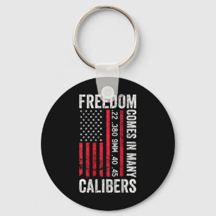 Freedom Comes In Many Calibers - Funny Pro Gun (on Key Ring