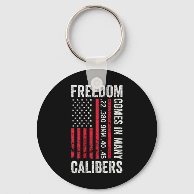 Freedom Comes In Many Calibres - Funny Pro Gun (on Key Ring (Front)