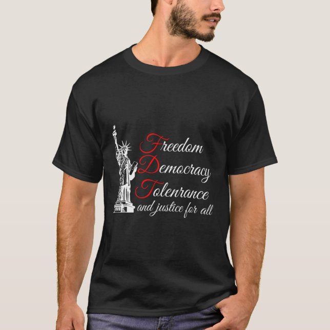 Freedom Democracy Tolerance And Justice For All  T-Shirt (Front)