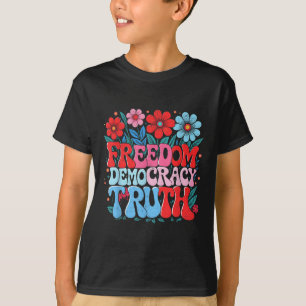 Freedom Democracy Truth Retro Flowers 70s 4th Of J T-Shirt