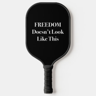Freedom Doesn't Look Like This Political Statement Pickleball Paddle