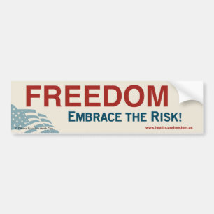 Freedom.  Embrace the risk! - Bumper Sticker