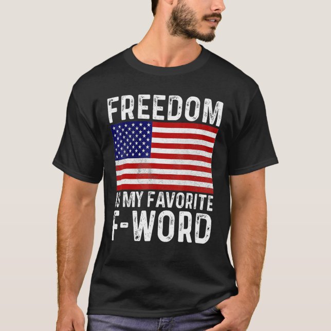 Freedom Favorite F Word America Libertarian Conser T-Shirt (Front)